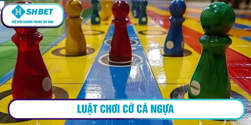 Cách chơi cờ cá ngựa chi tiết, dễ hiểu 2026 11 Luật chơi cờ cá ngựa